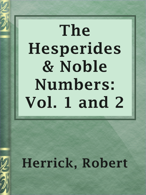 Title details for The Hesperides & Noble Numbers: Vol. 1 and 2 by Robert Herrick - Available